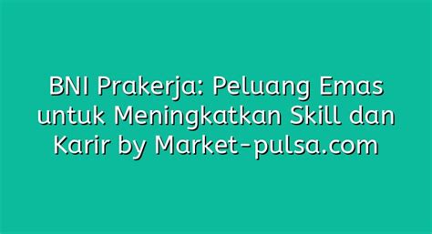 Tips untuk Meningkatkan Peluang Karir di BNI